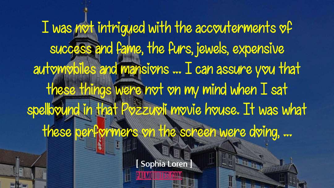 Sophia Loren Quotes: I was not intrigued with