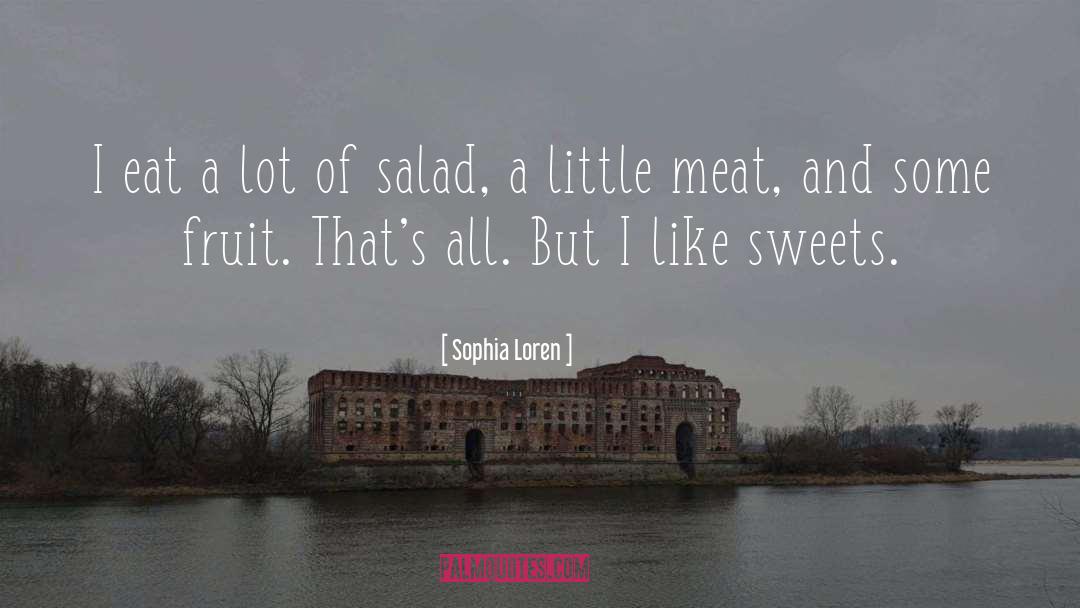 Sophia Loren Quotes: I eat a lot of