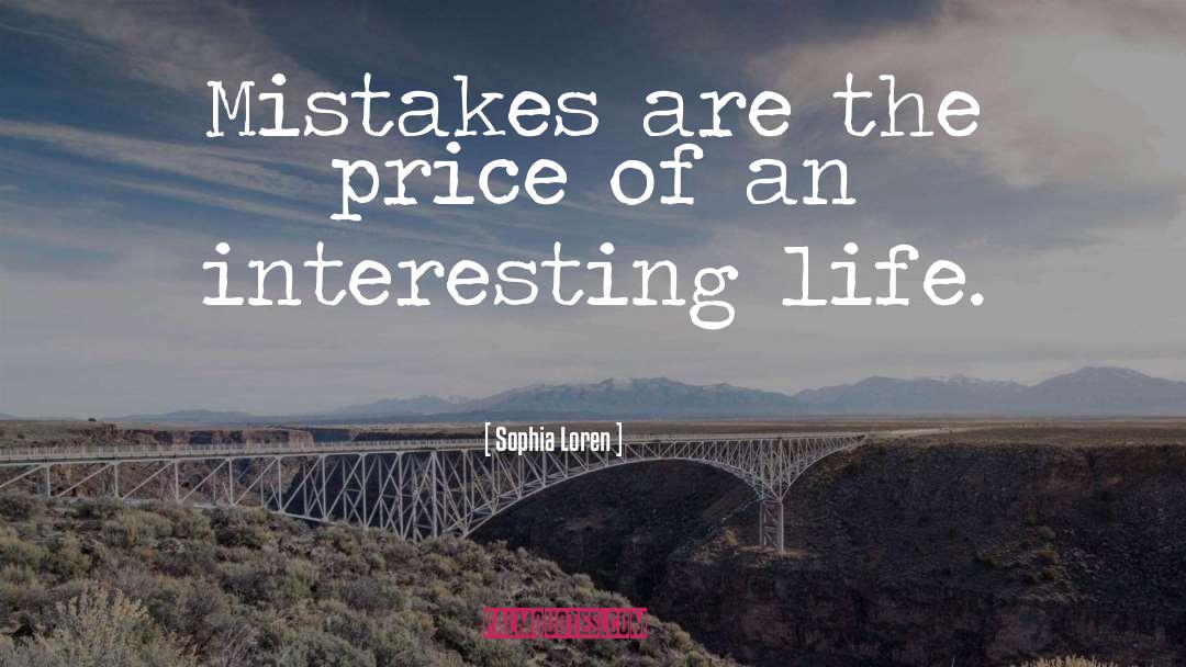 Sophia Loren Quotes: Mistakes are the price of