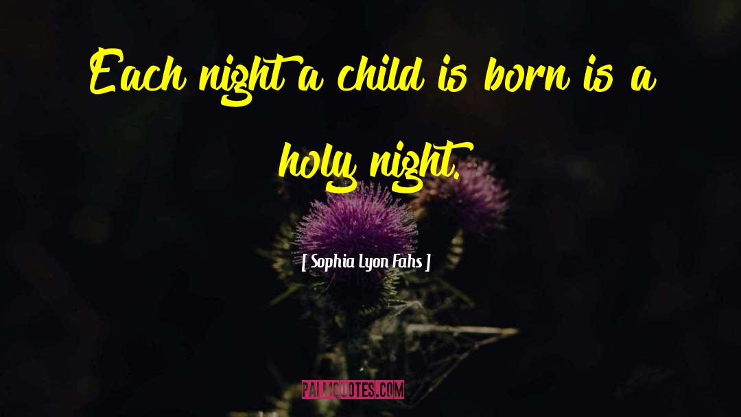 Sophia Lyon Fahs Quotes: Each night a child is