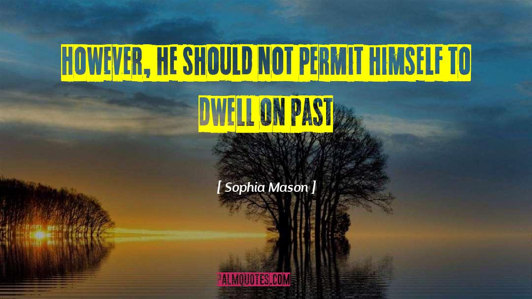 Sophia Mason Quotes: However, he should not permit