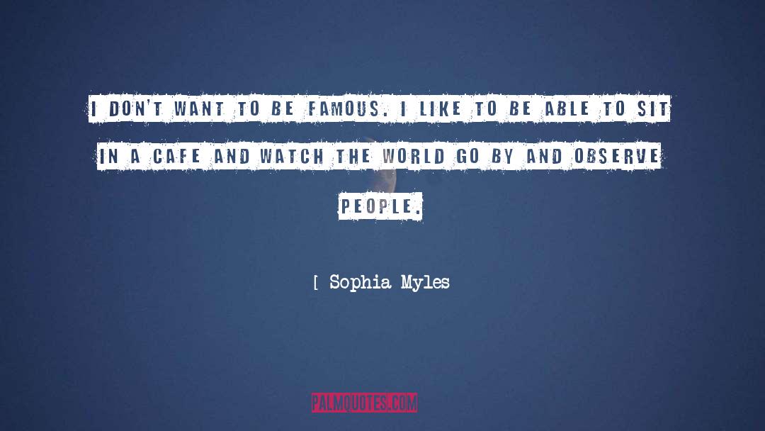 Sophia Myles Quotes: I don't want to be