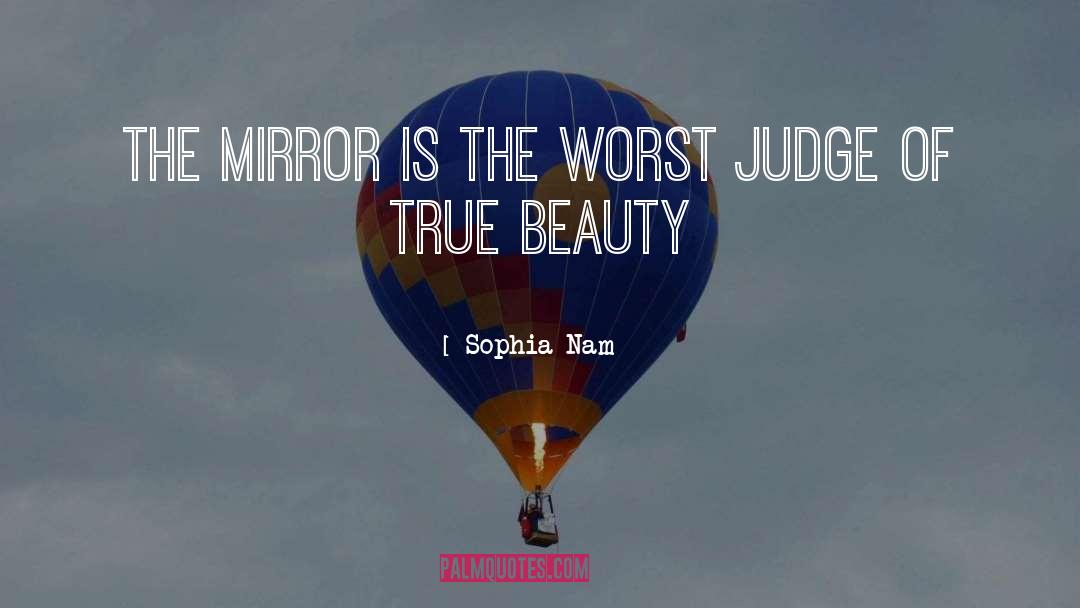 Sophia Nam Quotes: The mirror is the worst