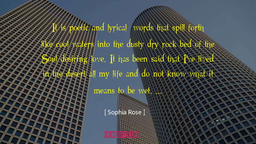 Sophia Rose Quotes: It is poetic and lyrical;