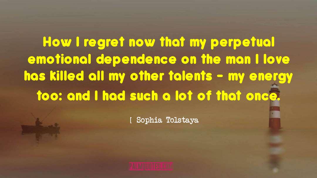 Sophia Tolstaya Quotes: How I regret now that