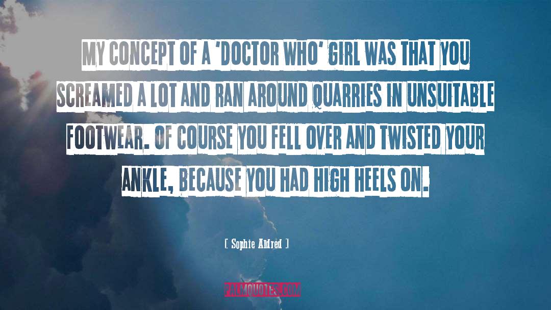 Sophie Aldred Quotes: My concept of a 'Doctor