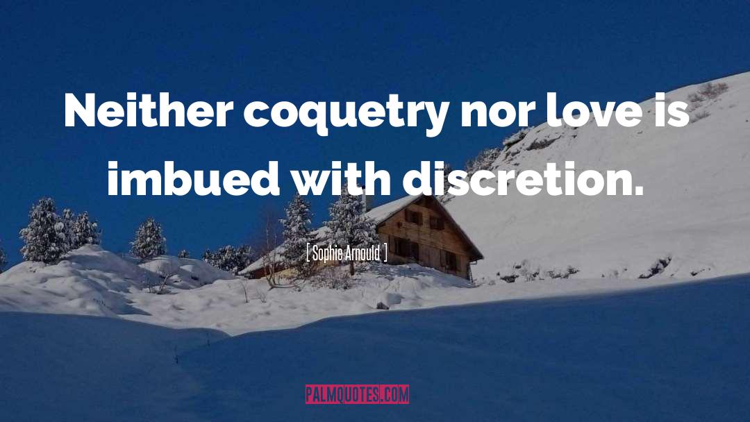 Sophie Arnould Quotes: Neither coquetry nor love is