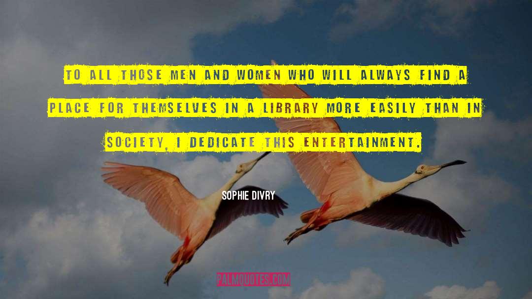 Sophie Divry Quotes: To all those men and