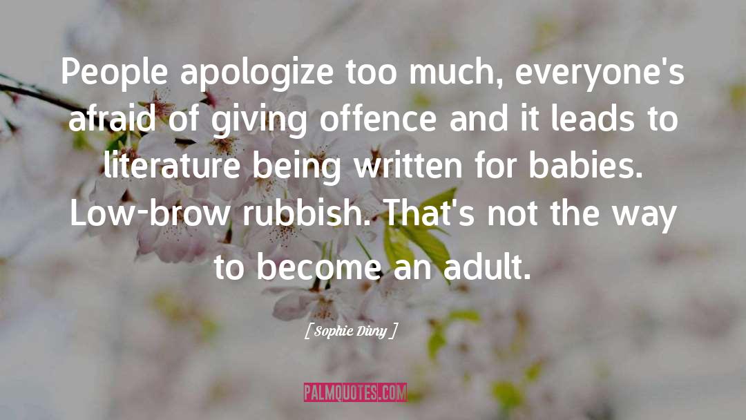 Sophie Divry Quotes: People apologize too much, everyone's