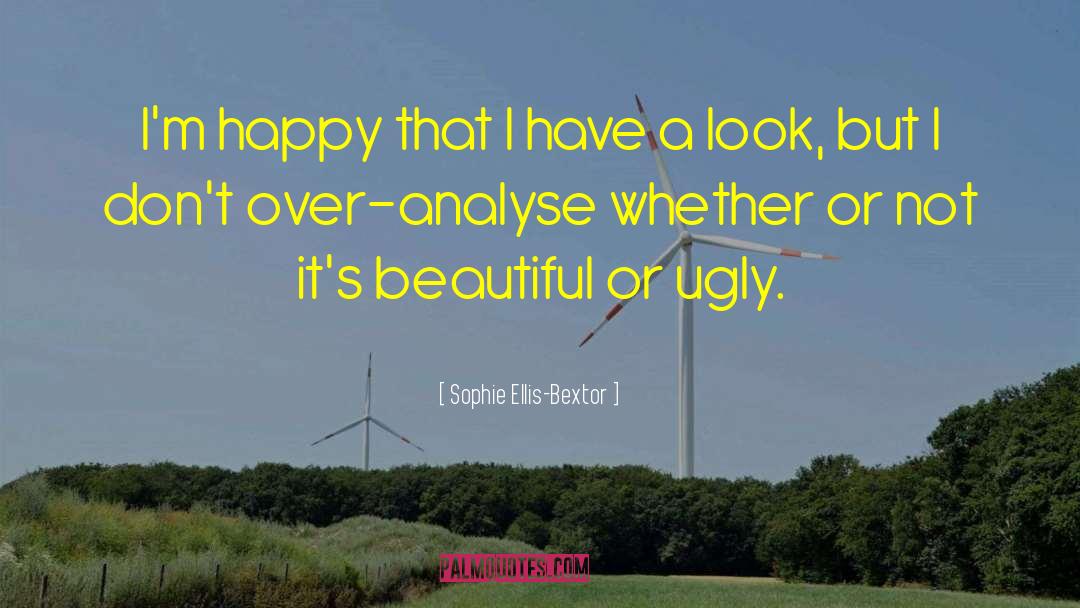 Sophie Ellis-Bextor Quotes: I'm happy that I have