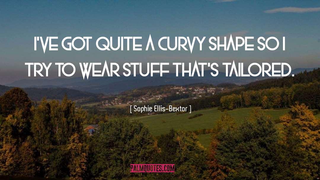 Sophie Ellis-Bextor Quotes: I've got quite a curvy