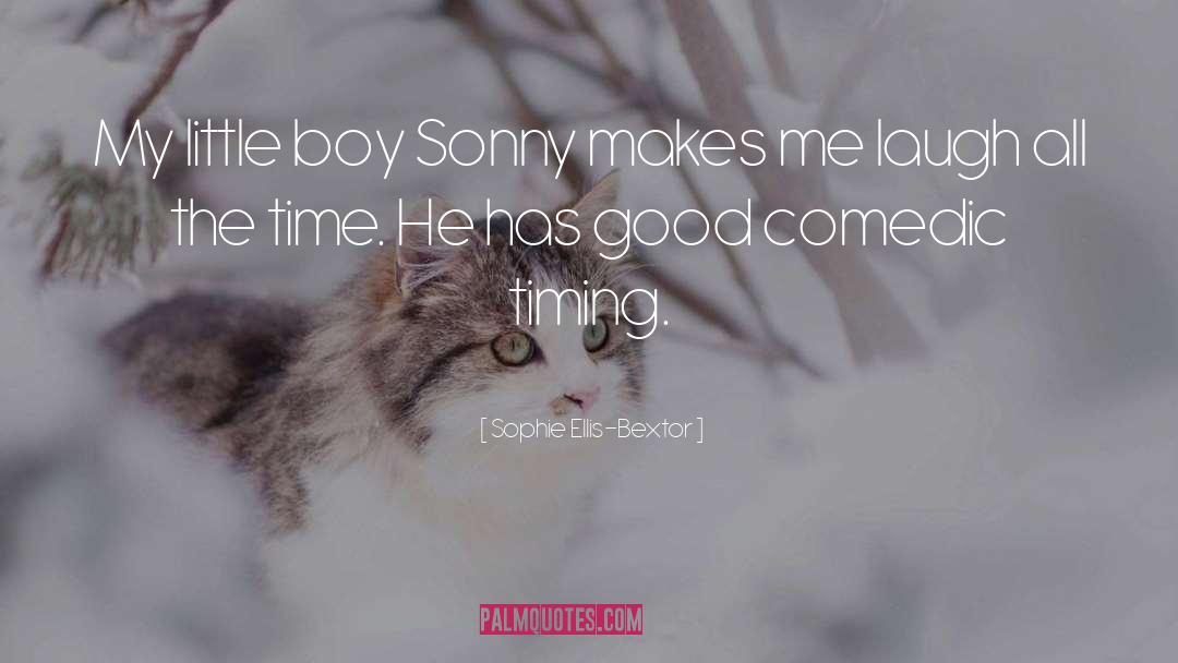 Sophie Ellis-Bextor Quotes: My little boy Sonny makes