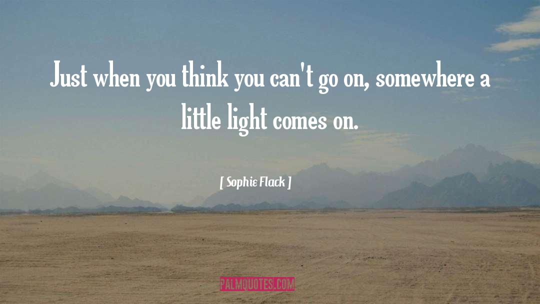 Sophie Flack Quotes: Just when you think you