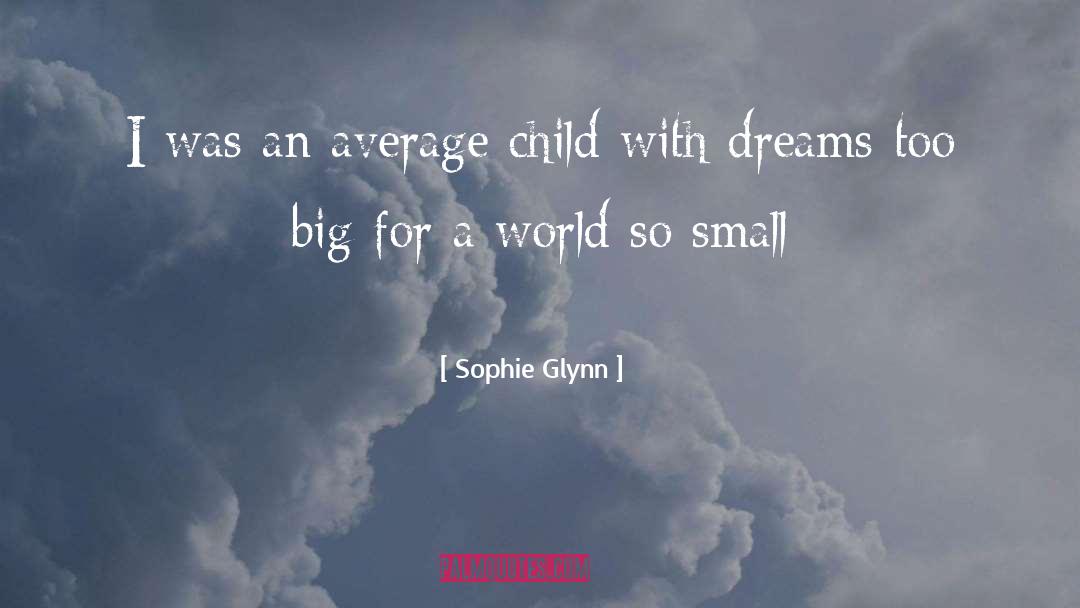 Sophie Glynn Quotes: I was an average child