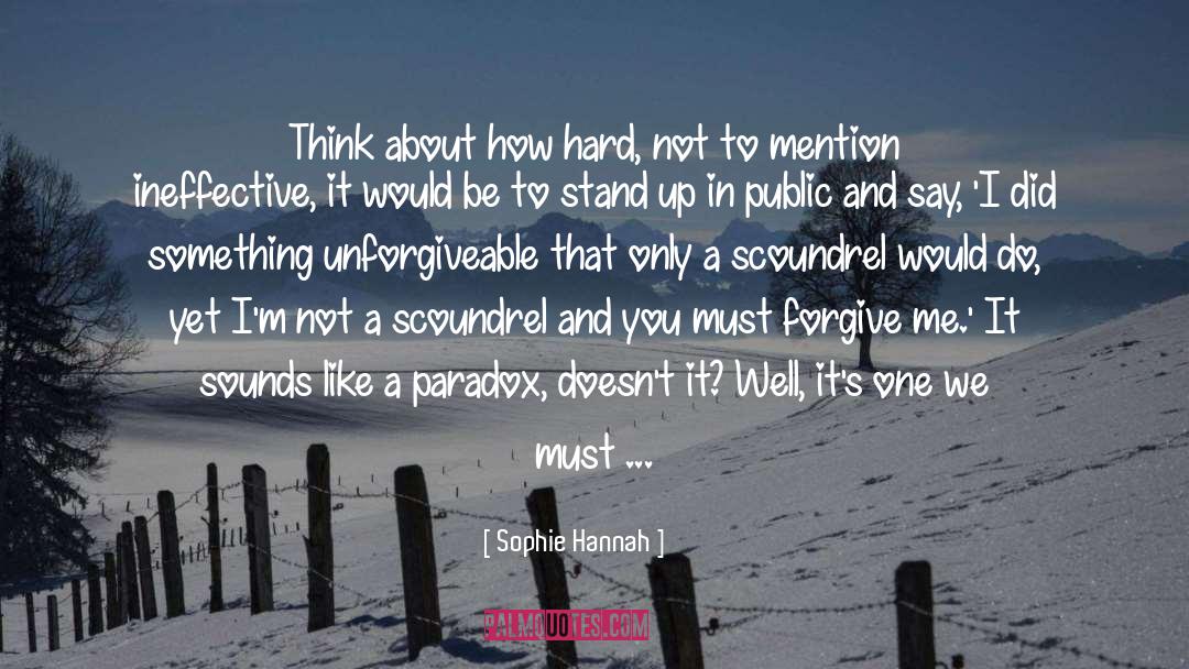 Sophie Hannah Quotes: Think about how hard, not