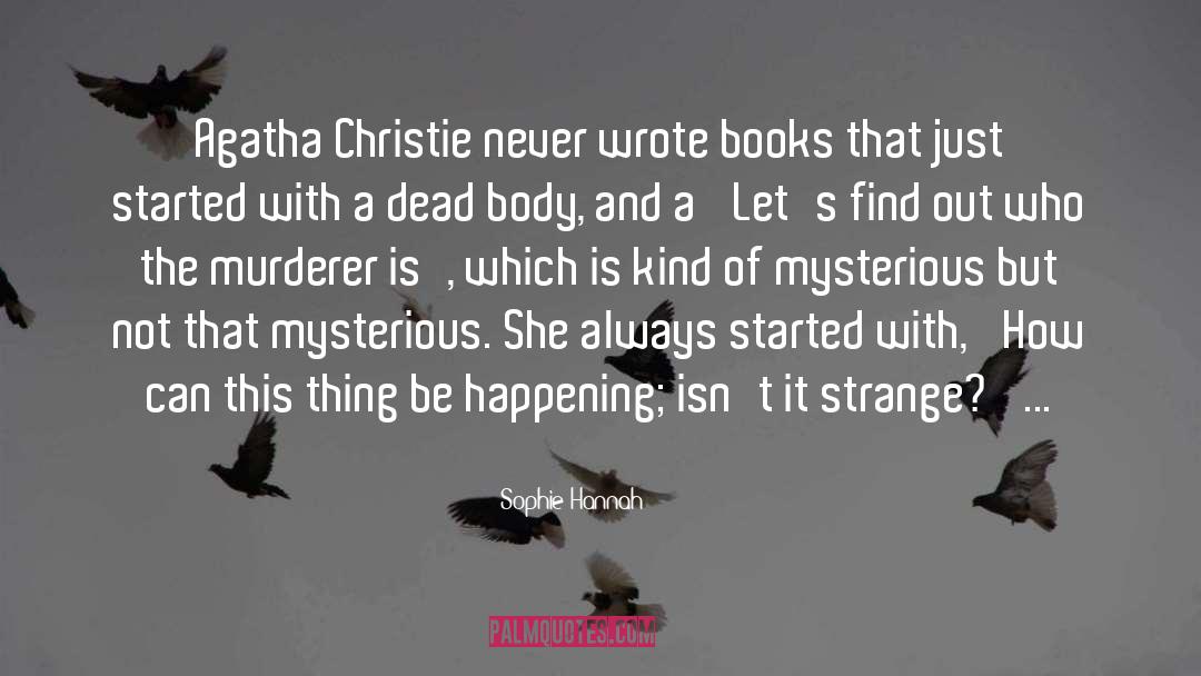 Sophie Hannah Quotes: Agatha Christie never wrote books