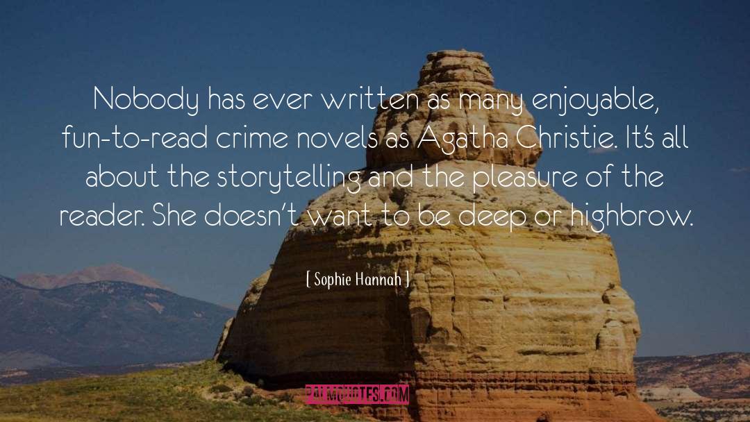 Sophie Hannah Quotes: Nobody has ever written as