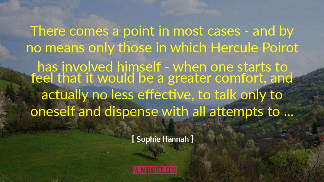 Sophie Hannah Quotes: There comes a point in
