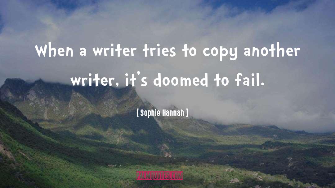 Sophie Hannah Quotes: When a writer tries to