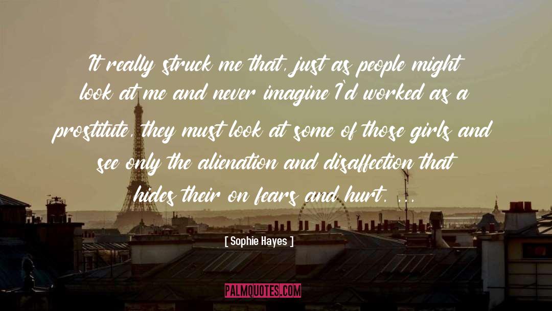 Sophie Hayes Quotes: It really struck me that,