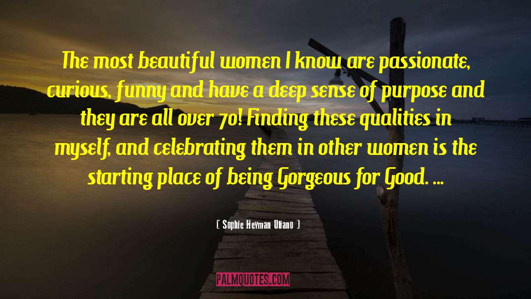 Sophie Heyman Uliano Quotes: The most beautiful women I