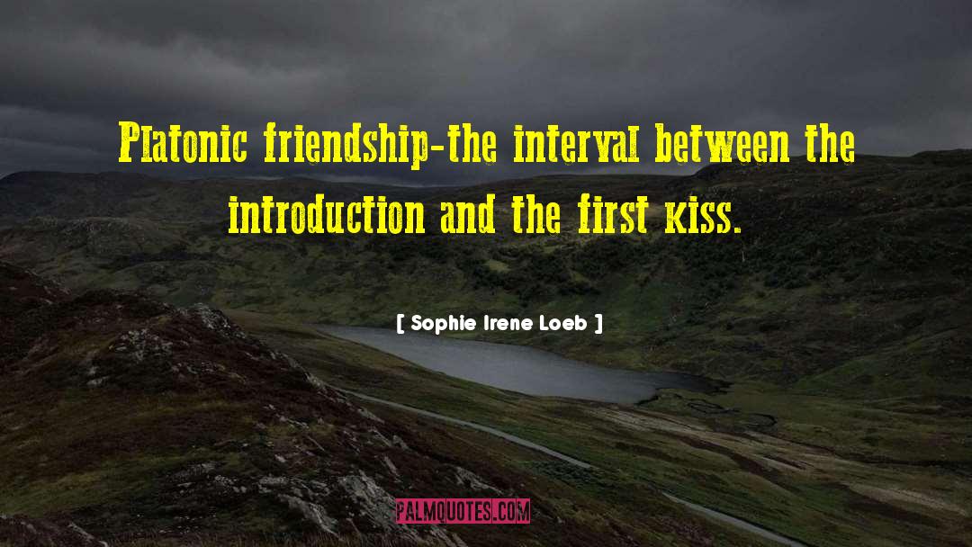 Sophie Irene Loeb Quotes: Platonic friendship-the interval between the