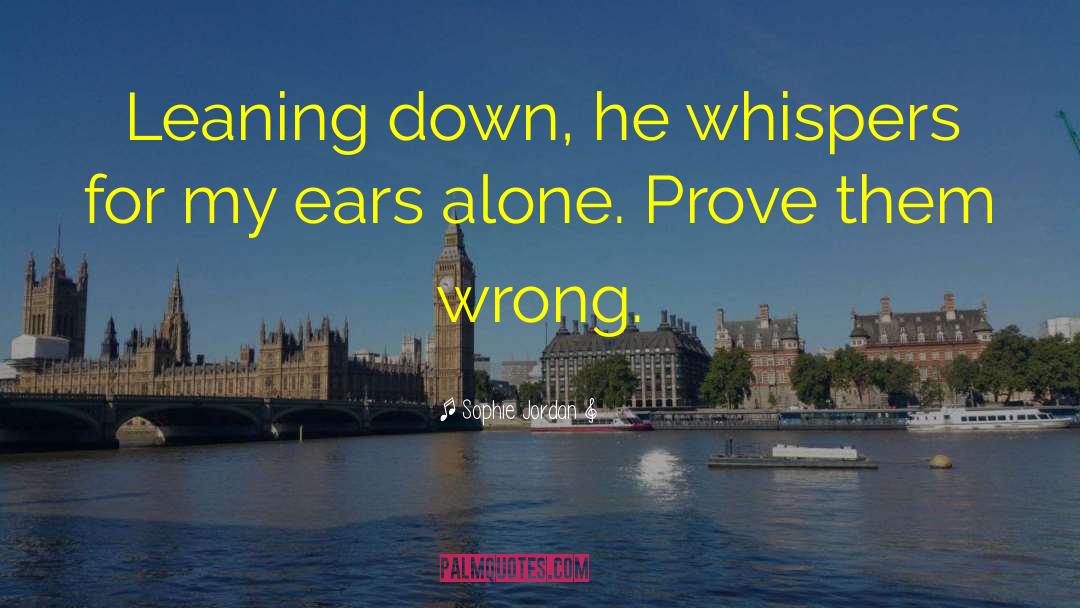 Sophie Jordan Quotes: Leaning down, he whispers for