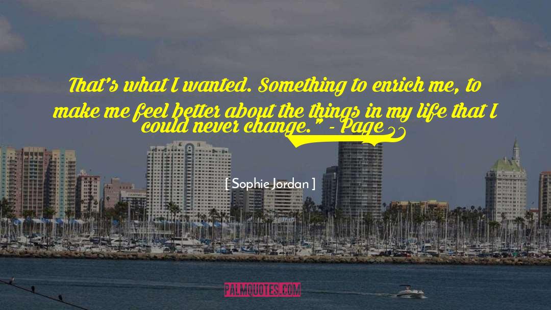 Sophie Jordan Quotes: That's what I wanted. Something