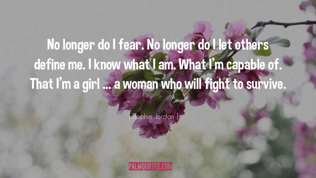 Sophie Jordan Quotes: No longer do I fear.