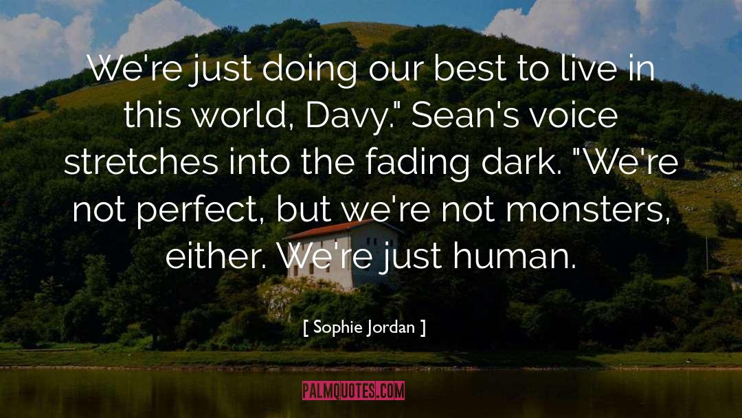 Sophie Jordan Quotes: We're just doing our best