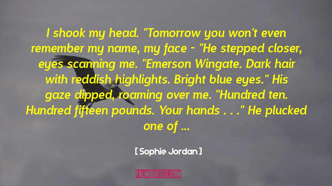Sophie Jordan Quotes: I shook my head. 