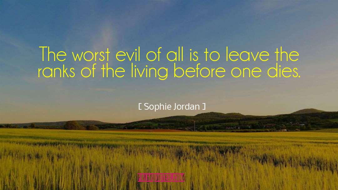 Sophie Jordan Quotes: The worst evil of all