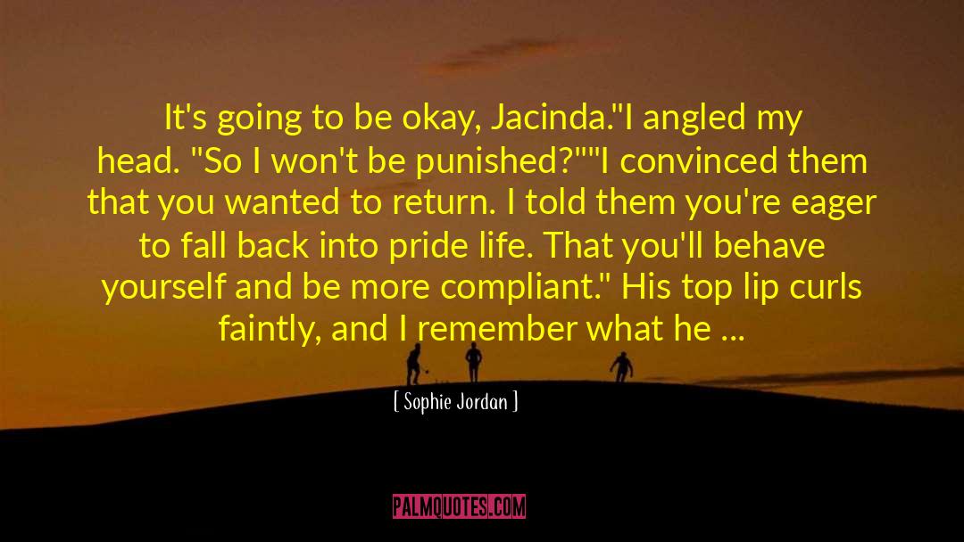 Sophie Jordan Quotes: It's going to be okay,