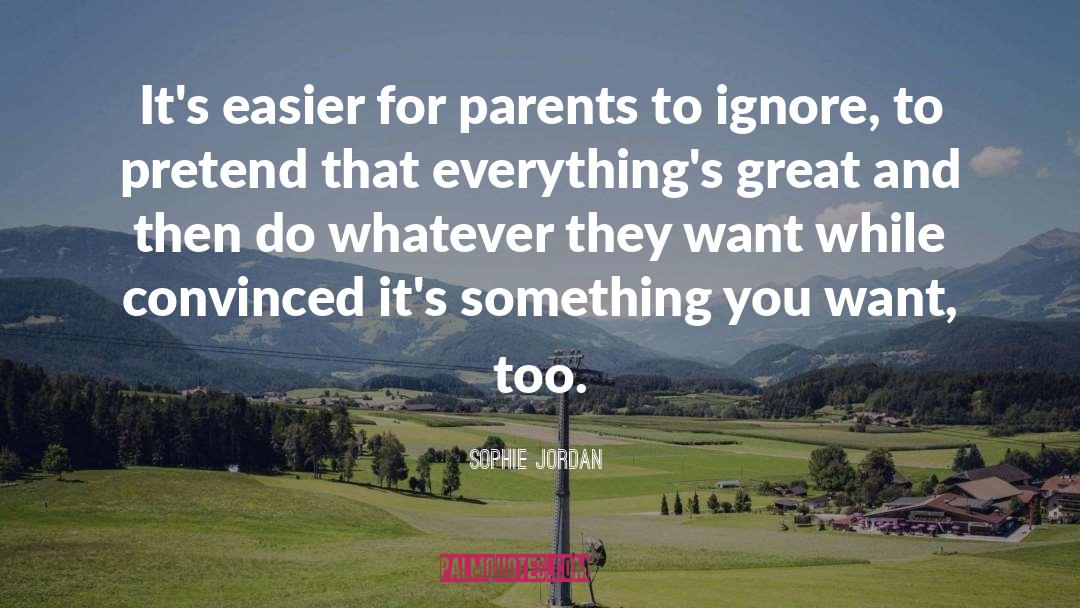 Sophie Jordan Quotes: It's easier for parents to