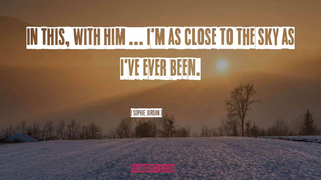 Sophie Jordan Quotes: In this, with him ...
