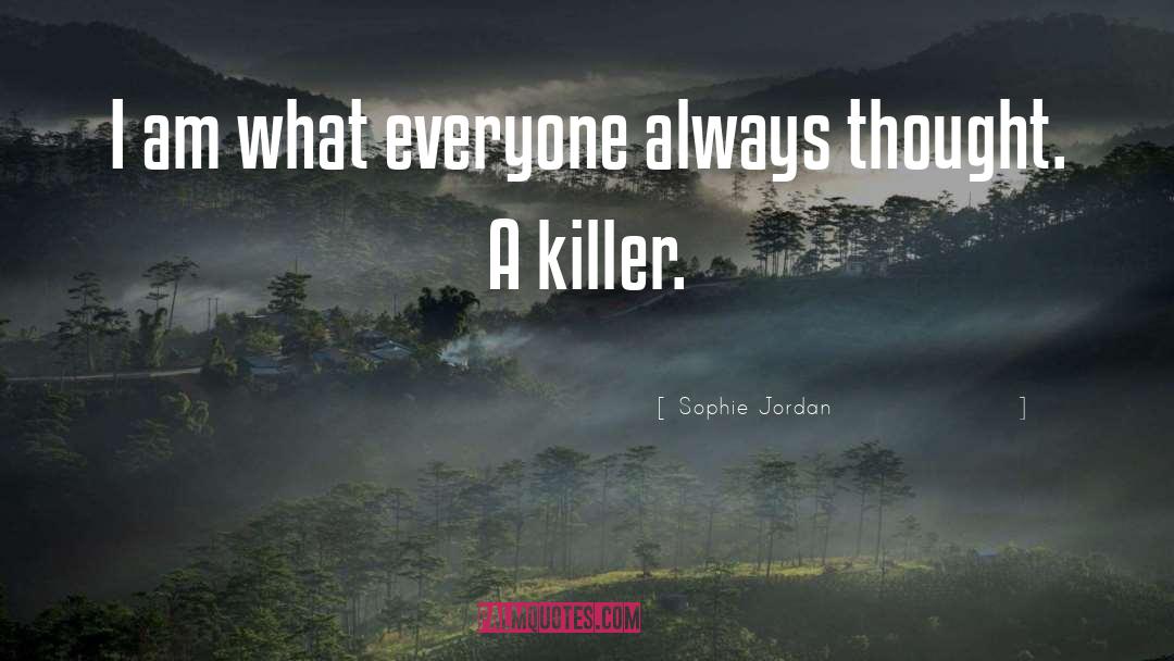 Sophie Jordan Quotes: I am what everyone always