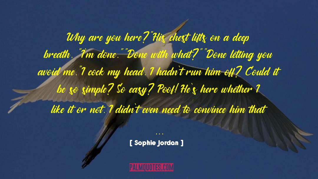 Sophie Jordan Quotes: Why are you here?
