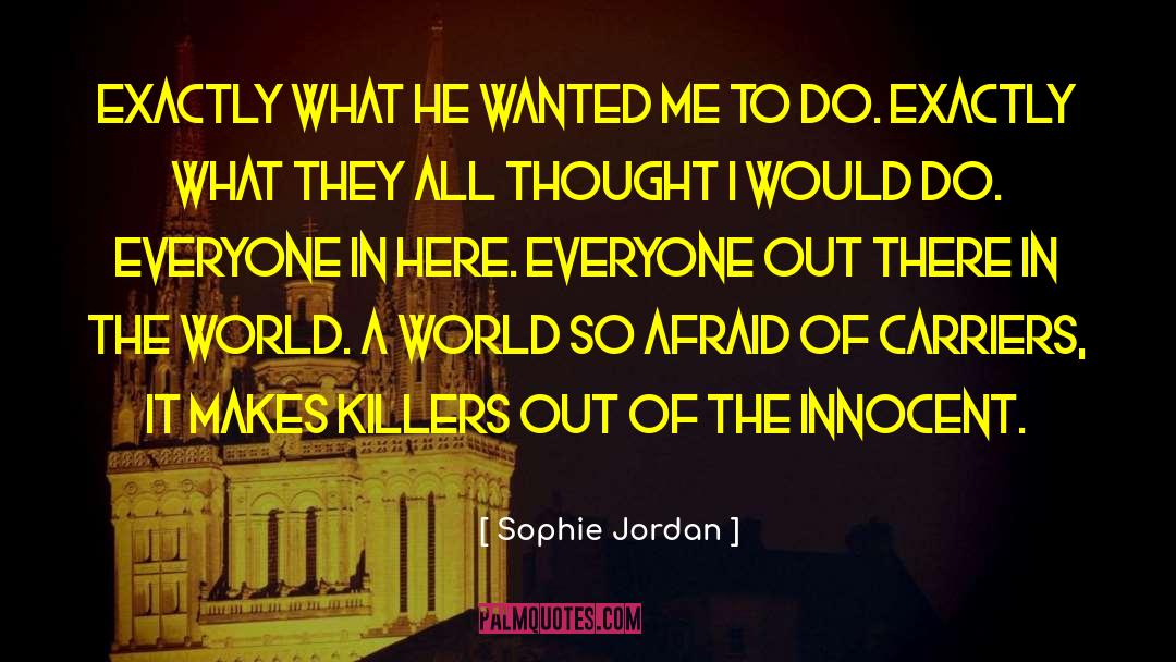 Sophie Jordan Quotes: Exactly what he wanted me