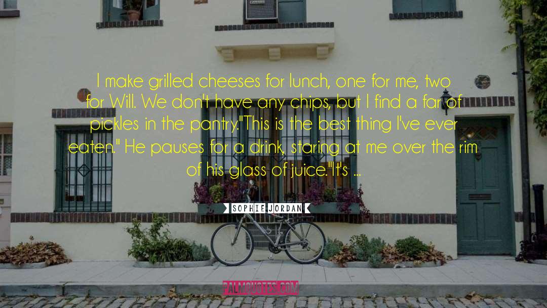 Sophie Jordan Quotes: I make grilled cheeses for