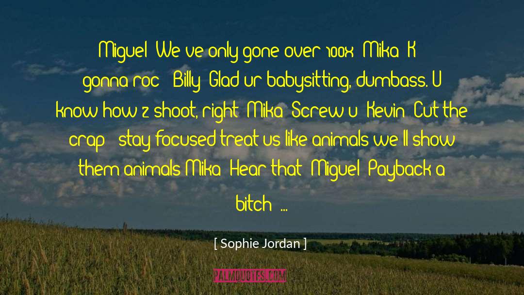 Sophie Jordan Quotes: Miguel: We've only gone over