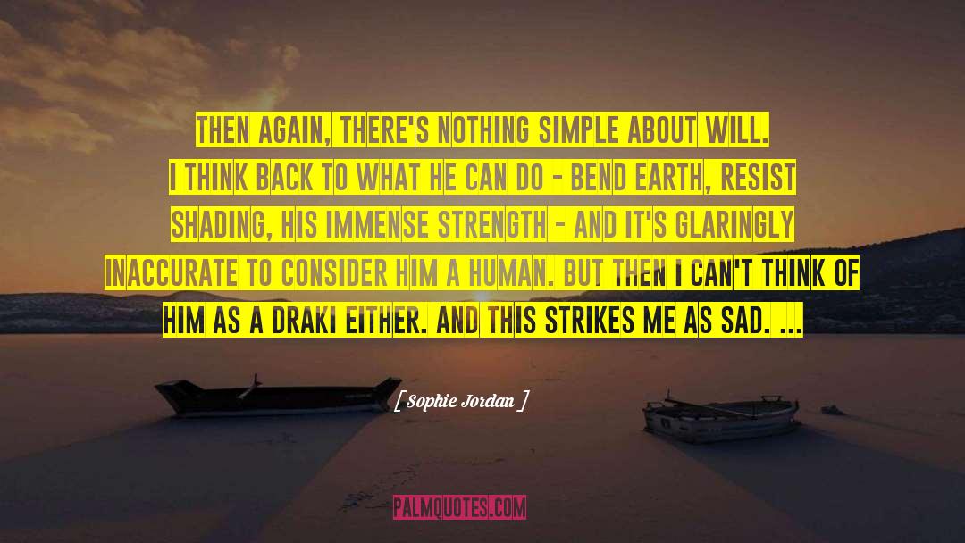 Sophie Jordan Quotes: Then again, there's nothing simple