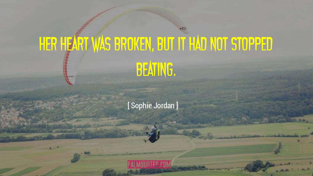 Sophie Jordan Quotes: Her heart was broken, but
