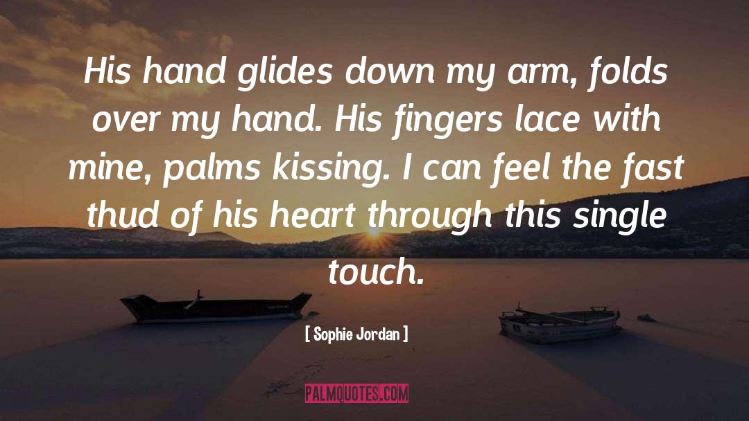 Sophie Jordan Quotes: His hand glides down my