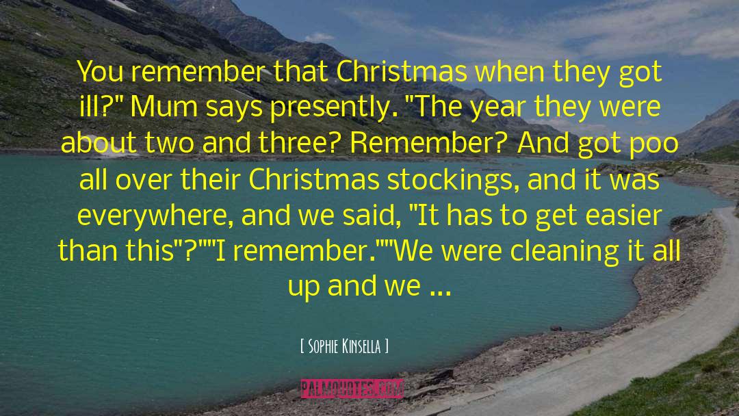 Sophie Kinsella Quotes: You remember that Christmas when