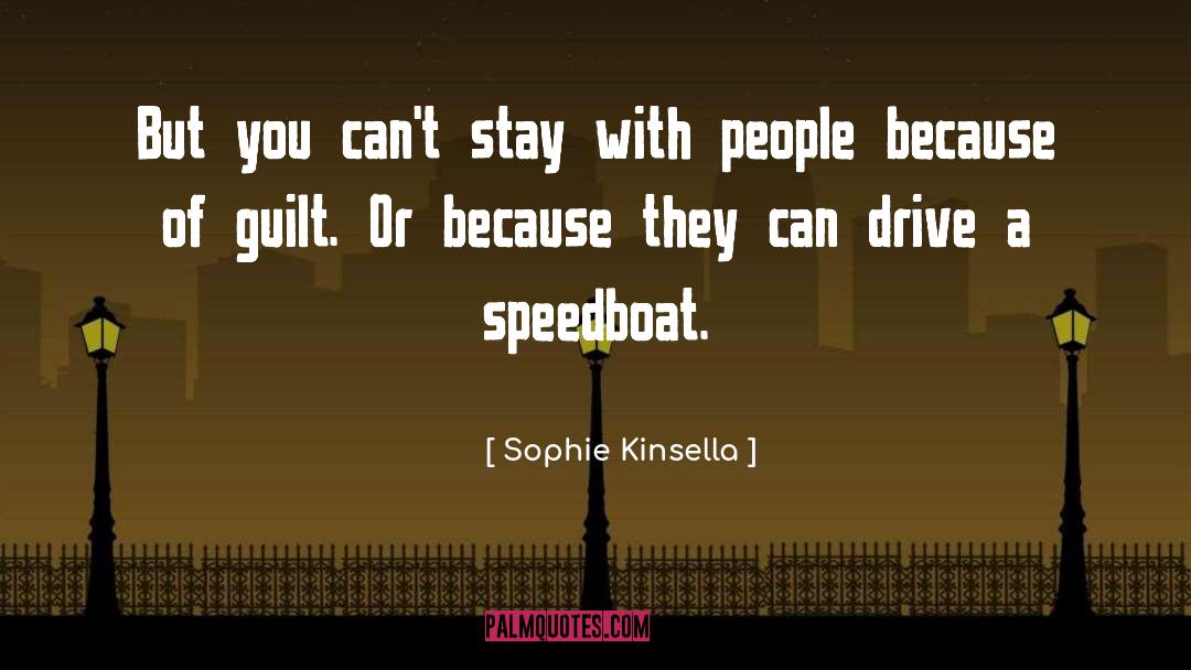 Sophie Kinsella Quotes: But you can't stay with