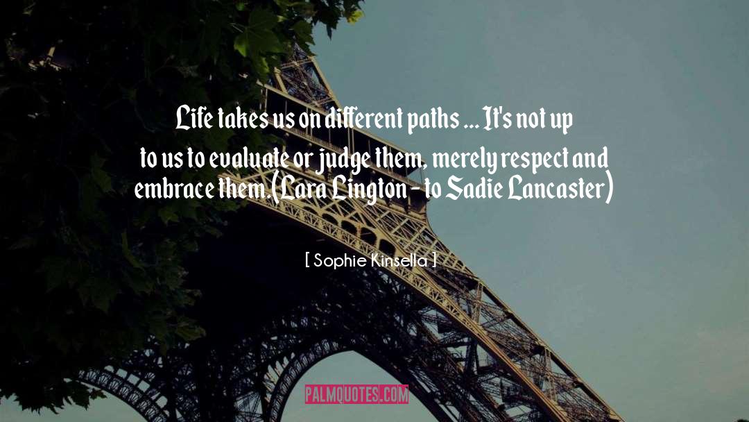 Sophie Kinsella Quotes: Life takes us on different