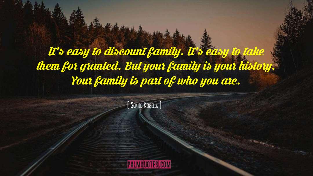 Sophie Kinsella Quotes: It's easy to discount family.