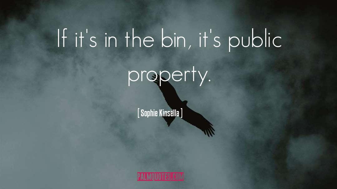 Sophie Kinsella Quotes: If it's in the bin,