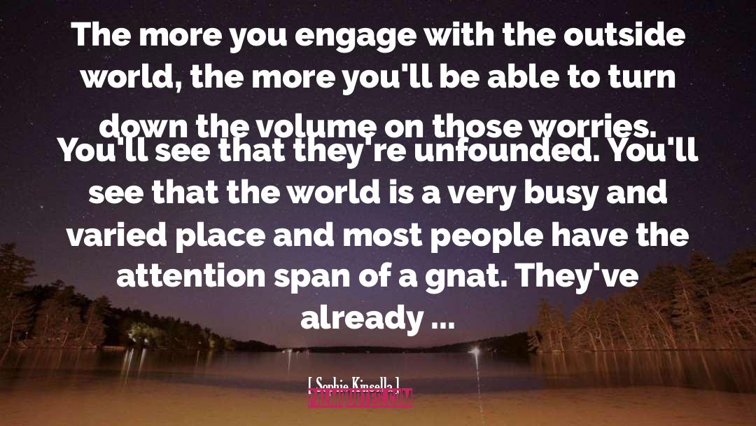 Sophie Kinsella Quotes: The more you engage with