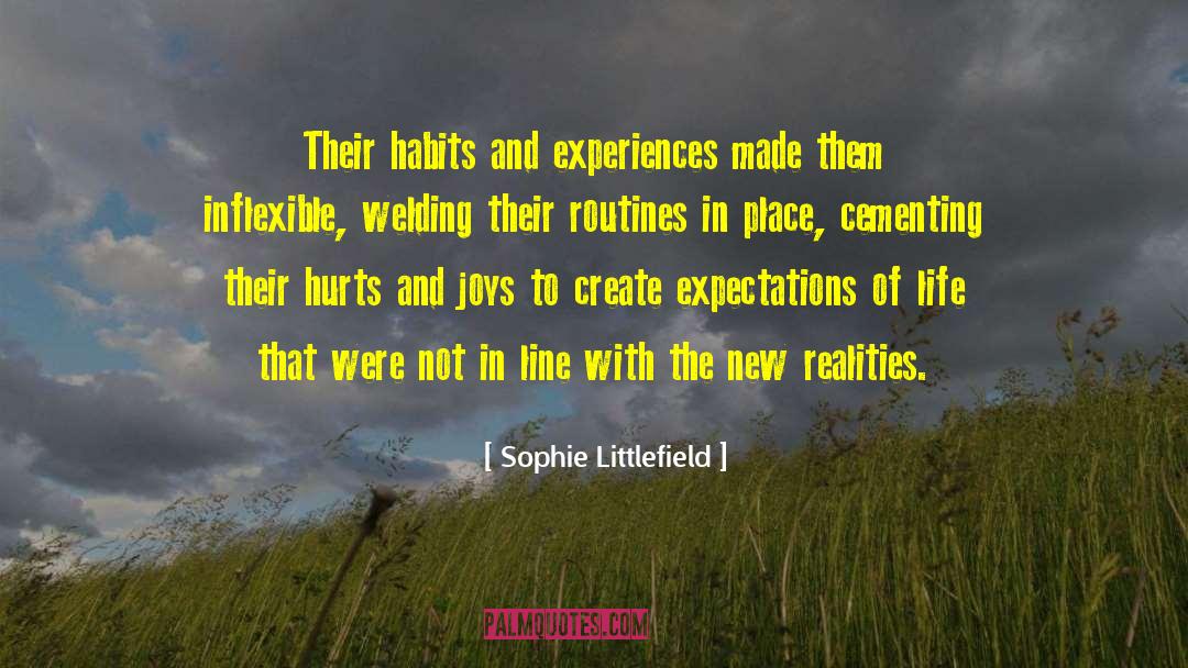 Sophie Littlefield Quotes: Their habits and experiences made